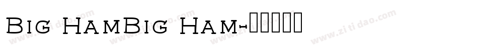 Big HamBig Ham字体转换